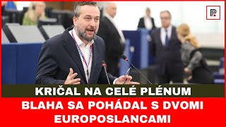 Blaha sa pohádal s dvomi europoslancami kričal na celú sálu [upl. by Caren]