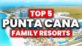 Top 5 BEST Punta Cana All Inclusive Resorts For FAMILIES 2024 [upl. by Dibbrun]