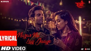 Nazar Na Lag Jaaye With Lyrics  STREE  Rajkummar Rao Shraddha Kapoor  Ash King amp SachinJigar [upl. by Maharg]