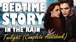 Twilight Complete Audiobook with rain sounds  Relaxing ASMR Bedtime Story British Male Voice [upl. by Weisman]