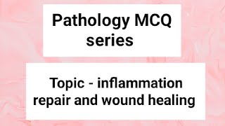 pathology MCQ Inflammation repair and wound healing part 3 [upl. by Dugas547]