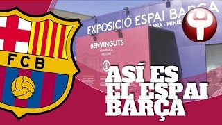 Así es el Espai Barça [upl. by Paik]