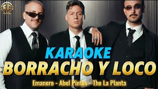 Karaoke  BORRACHO Y LOCO  Emanero Abel Pinto amp The la Planta  Cumbia [upl. by Llenreb700]