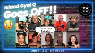 “Lapeef Let’s Talk IslandGyalQ Goes Off [upl. by Rojas]