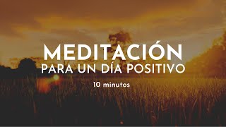 Meditación guiada para un DÍA POSITIVO  Meditación 10 minutos Gabriela Litschi [upl. by Attegroeg]