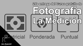 Curso gratuito de Fotografía Digital  2da entrega La Medición [upl. by Aramac]