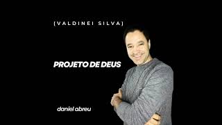 Valdinei Silva Projeto de Deus [upl. by Bondie]