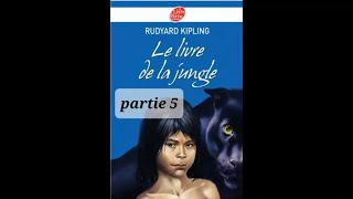 5  Le livre de la Jungle  livre audio  texte original de Kipling  FIN [upl. by Darrin]