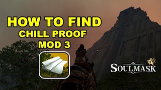 Soulmask How To Find Chill Proof Mod 3 [upl. by Isman]