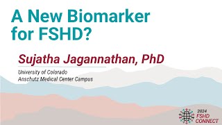 2024 Connect A New Biomarker for FSHD Jagannathan Biomarkers [upl. by Ojadnama228]