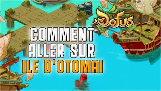 Dofus  Comment aller sur lÎle dOtomai [upl. by Behlau]