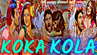 koka kola song slowed reverb 🥵 Koka Kola কোকা কোলা 🥰 Pyarelal re প্যারেলাল রে  bangla song dj [upl. by Syverson]