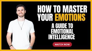 How To Master Your Emotions A Guide to Emotional Intelligence [upl. by Tavey]