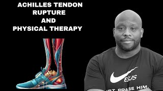 Achilles Tendon Rupture and Physical Therapy [upl. by Fonsie]