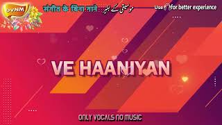 Ve Haaniyan Without Music Acapella Only Vocals No Music OVNM [upl. by Anaihsat]