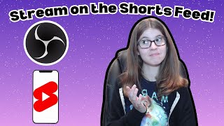 How to Stream On the YT Shorts Feed Using OBS or StreamLabs [upl. by Zoeller]