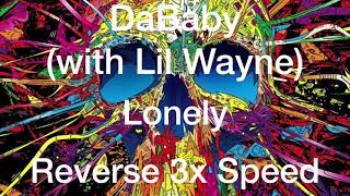 DaBaby  Lonely with Lil Wayne Reverse 3x Speed [upl. by Zacharias]