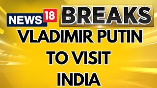 Russian President Vladimir Putin To Visit India Dates To Be Announced Soon  PM Modi  News18 [upl. by Dudden297]