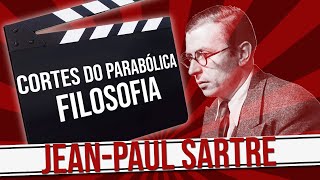 CORTES DO PARABÓLICA  FILOSOFIA  JEAN PAUL SARTRE [upl. by Adnarrim]