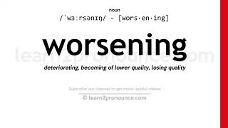 Pronunciation of Worsening  Definition of Worsening [upl. by Jacintha]