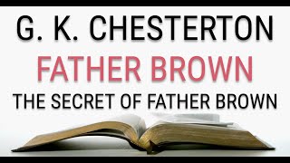 GK Chesterton  Father Brown  The Secret of Father Brown 45  Audiobook [upl. by Aerdnuahs]