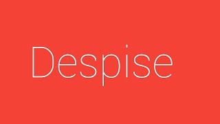 Despise Meaning and how to use in our daily communication [upl. by Nnylsoj]