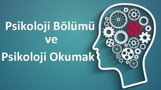 Psikoloji Bölümü ve Psikoloji Okumak [upl. by Atiuqer]