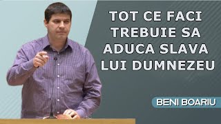 Beni Boariu  Tot ce FACI trebuie sa aduca SLAVA lui Dumnezeu Predica 2024 [upl. by Ahseina161]