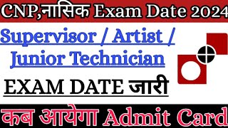 CNP NASHIK EXAM DATE 2024 Supervisor Artist Junior Technician CNP exam new update job [upl. by Wyon822]