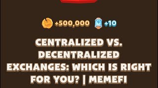 CENTRALIZED VS DECENTRALIZED EXCHANGES WHICH IS RIGHT FOR YOU  MEMEFI New Video Code [upl. by Pufahl]