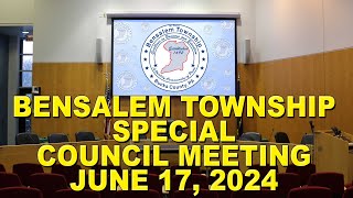 Bensalem Township Special Council Meeting  June 17 2024 [upl. by Intosh]