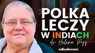 Polka od 30 lat leczy trędowatych w Indiach mimo własnych ograniczeń Niezwykła misja dr Heleny Pyz [upl. by Toolis]