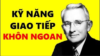 15 Kỹ Năng Giao Tiếp Khôn Ngoan Để Ai Cũng Yêu Quý Bạn  Dale Carnegie [upl. by Diogenes594]