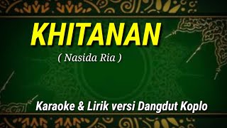 KHITANAN  Nasida Ria  Karaoke amp Lirik versi Dangdut Koplo [upl. by Alleda742]