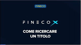 Fineco X come ricercare un titolo [upl. by Brendon437]