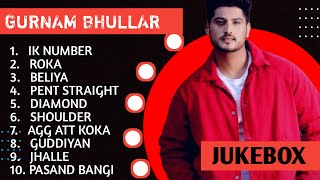 Gurnam Bhullar New Song 2024  New Punjabi Jukebox 2024  Gurnam Bhullar New All Punjabi Songs  New [upl. by Teraj186]