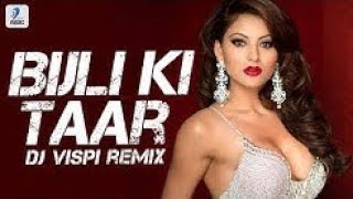 Bijli Ki Taar Remix  DJ Vispi  Tony Kakkar  Urvashi Rautela  Remix 2019 [upl. by Sible]