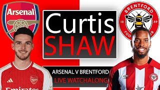 Arsenal V Brentford Live Watch Along Curtis Shaw TV [upl. by Cherise475]