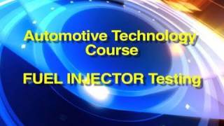 Automotive Technology Course  Fuel Injector Testing Procedures [upl. by Pippy197]