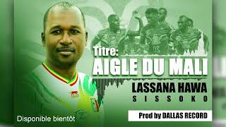 Lassana Hawa  Aigles Du Mali [upl. by Carol]