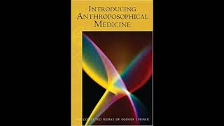 Introducing Anthroposophical Medicine Part 1 By Rudolf Steiner [upl. by Besse949]