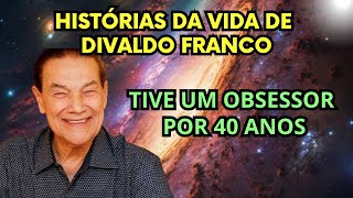 HISTÃ“RIAS DA VIDA DE DIVALDO FRANCO  TIVE UM OBSESSOR POR 40 ANOS [upl. by Nnyla]