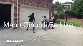 Manu Ginobili Be Like…  BdotAdot5 [upl. by Mikahs604]