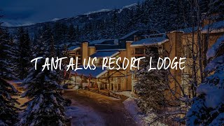 Tantalus Resort Lodge Review  Whistler  Canada [upl. by Kemeny]