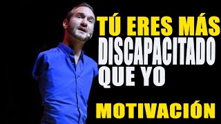 eres más discapacitado que yo ft Nick Vujicic  VIDEO MOTIVACIONAL [upl. by Armbrecht]