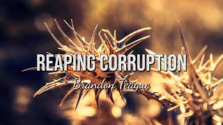 Brandon Teague  Reaping Corruption [upl. by Ress588]