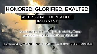 HONORED GLORIFIED EXALTED with ALL HAIL THE POWER OF JESUS NAME  Cornerstone BCI Choir [upl. by Dario]