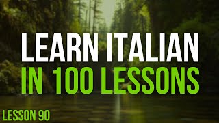 Learn Italian in 100 Lessons  Master Italian from Beginner to Advanced  Lesson 90 [upl. by Adnaral]