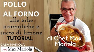 POLLO AL FORNO ALLE ERBE AROMATICHE E SUCCO DI LIMONE di Chef Max Mariola [upl. by Anerul]