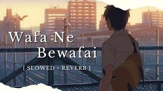 Wafa Ne Bewafai Slowed  Reverb  Arijit Singh Neeti Mohan Suzanne DMello  Music Melody [upl. by Kate]